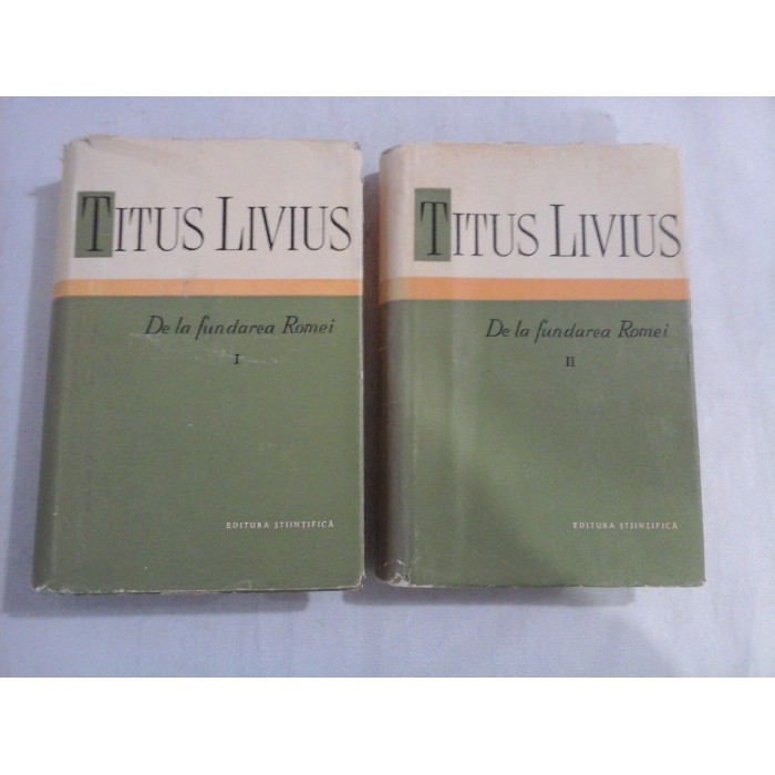    DE  LA  FUNDAREA  ROMEI  vol.1 si vol.2  -  TITUS  LIVIUS  